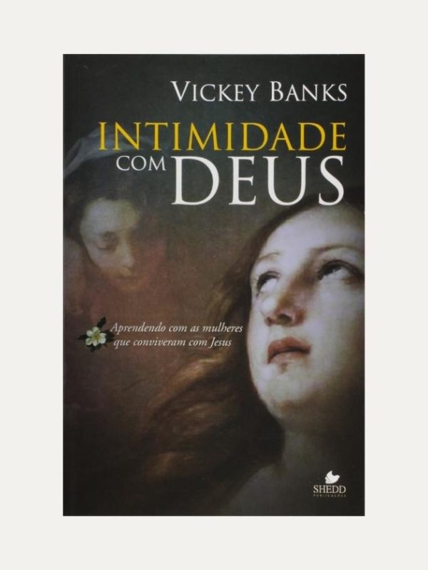 Intimidade com Deus, Vickey Banks - Vida Nova