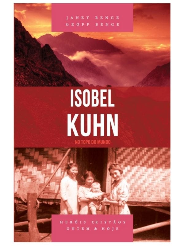 Isobel Kuhn - Série heróis cristãos ontem & hoje