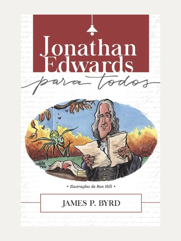 Jonathan Edwards para Todos I James P. Byrd I Ultimato