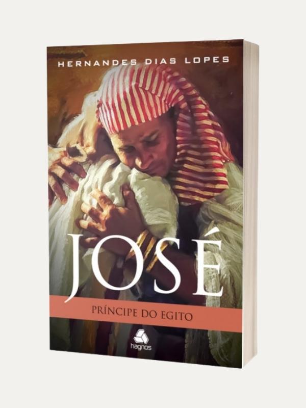 José, príncipe do Egito I Hernandes Dias Lopes