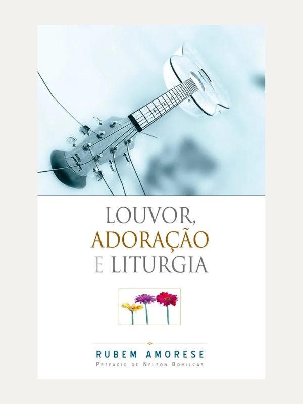 Louvor, Adoração e Liturgia I Rubem Martins Amorese I Ultimato