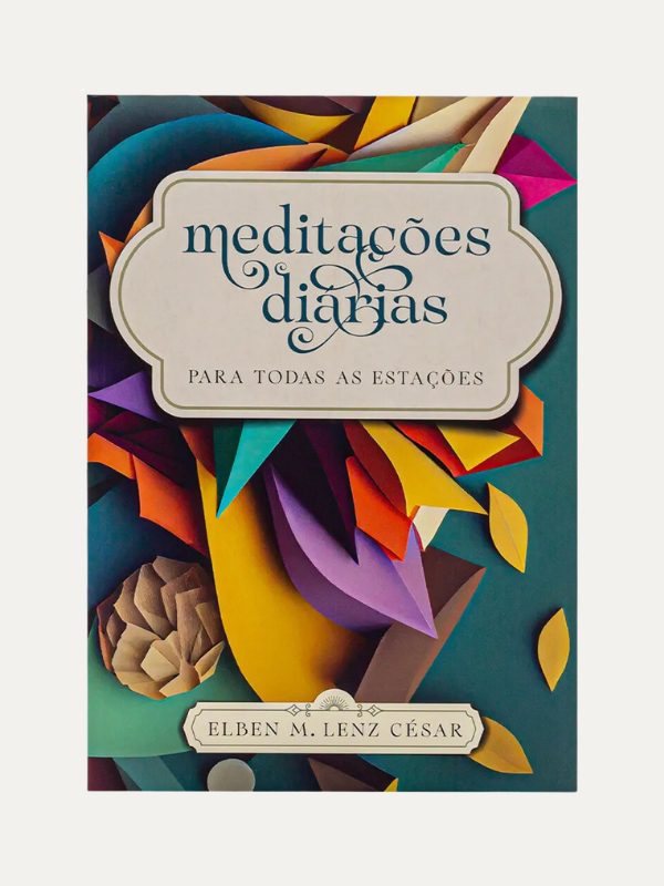 Meditações Diárias Para Todas as Estações I Elben Magalhães Lenz César I Ultimato