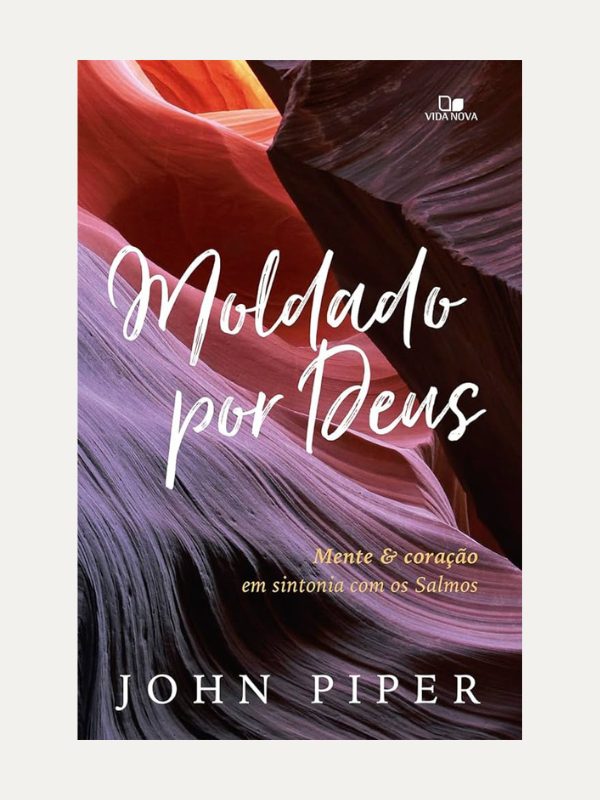 Moldado por Deus, John Piper - Vida Nova