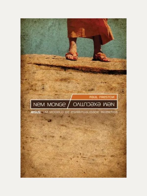 Nem Monge Nem Executivo I Paul Freston I Ultimato