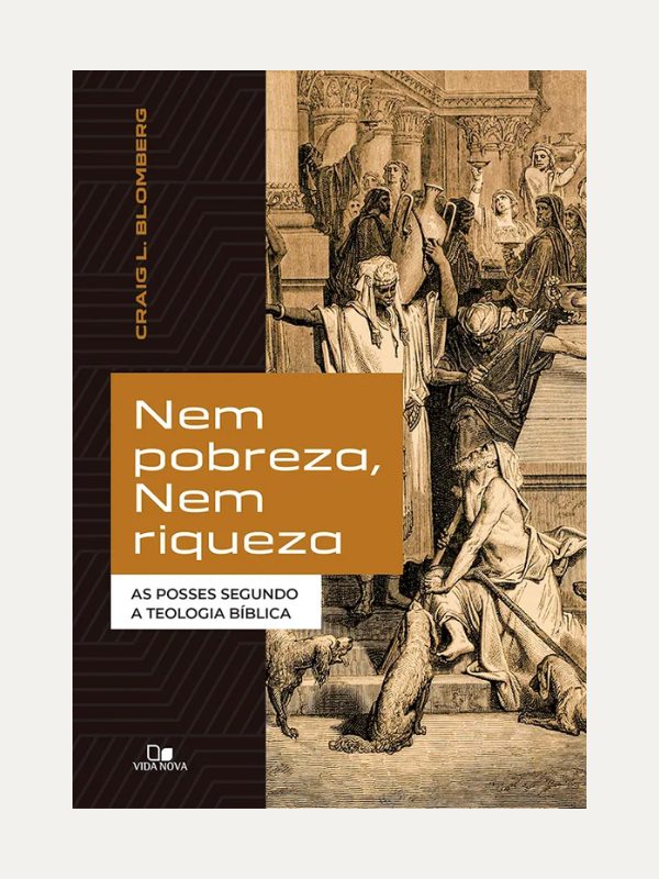Nem pobreza, nem riqueza I Craig L. Blomberg I Vida Nova