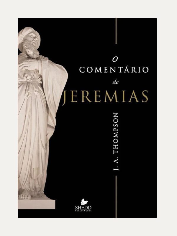O Comentário de Jeremias I J. A. Thompsom I Vida Nova