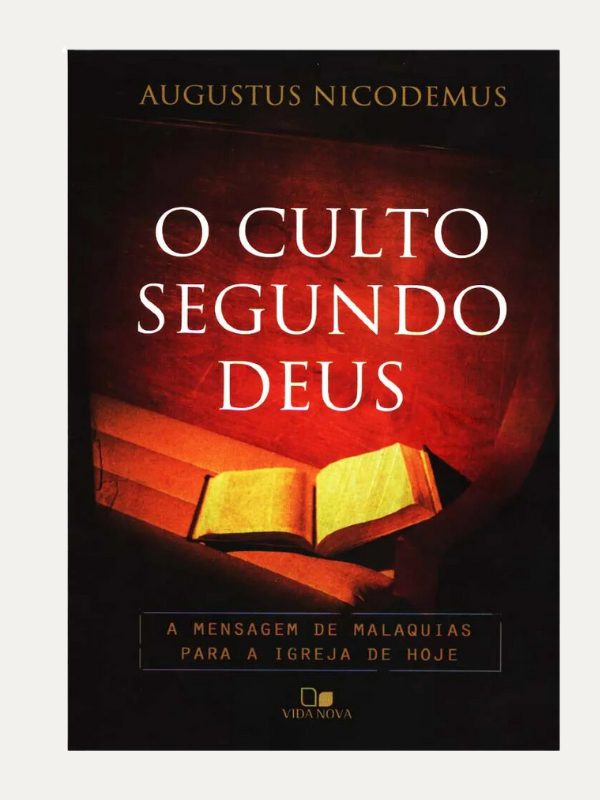 O Culto Segundo Deus, Augustus Nicodemus - Vida Nova