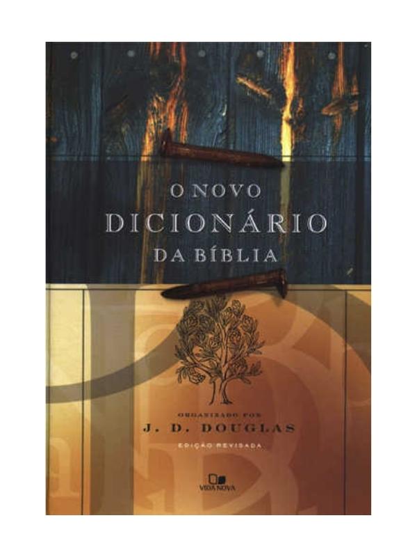 O Novo dicionário da Bíblia I J.D. Douglas