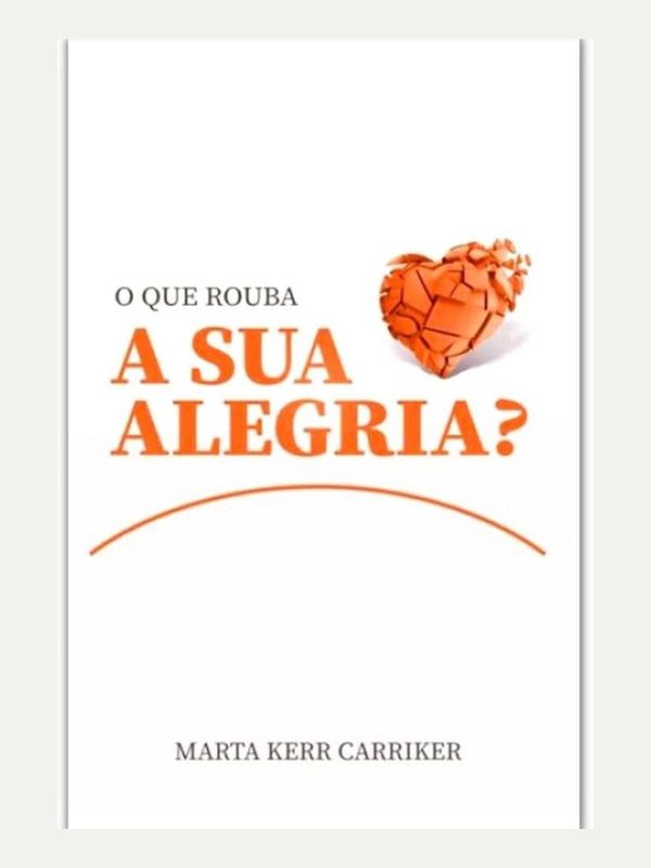 O Que Rouba a sua Alegria? Marta Kerr Carriker I Ultimato