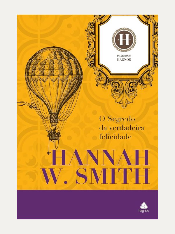 O Segredo da Verdadeira Felicidade I Hannah W. Smith