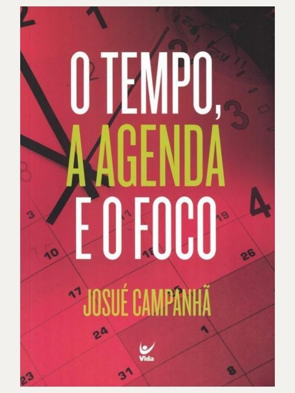 O Tempo, a Agenda e o Foco I Josué Campanhã