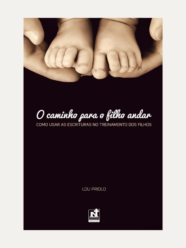O caminho para o filho andar, Lou Priolo - Nutra Publicações
