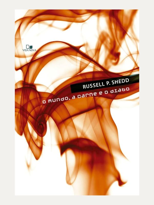 O mundo a carne e o diabo, Russell P. Shedd - Vida Nova