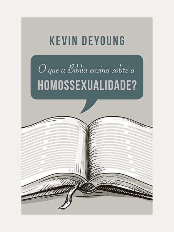 O que a Biblia ensia sobre a homossexualidade, Kevin Deyoung - FIel