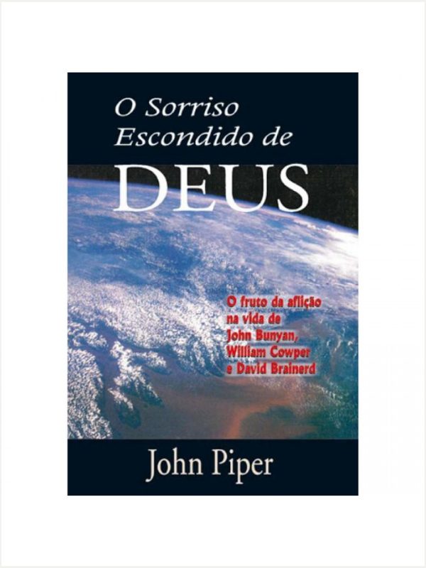 O sorriso escondido de Deus, John Piper - Vida Nova