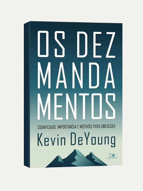 Os Dez Mandamentos, Kevin Deyoung