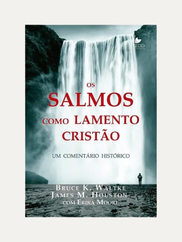 Os salmos como lamento cristão, Bruce K. Waltke, James M. Houston com Erika Moore - Vida Nova