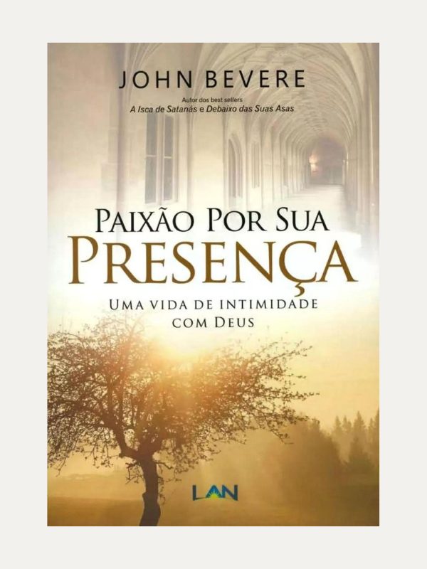 Paixão por sua presença, John Bevere - LAN