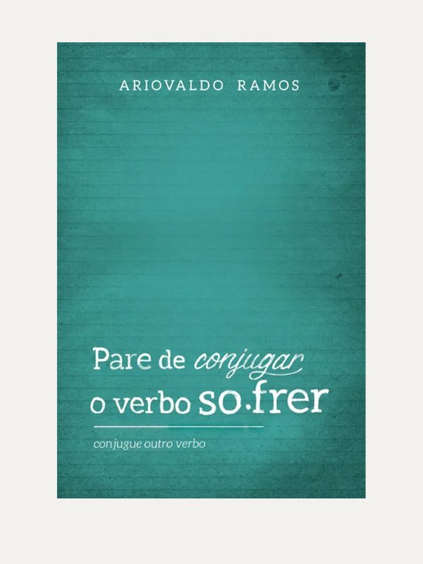 Pare de conjugar o verbo sofrer I Ariovaldo Ramos I Ultimato
