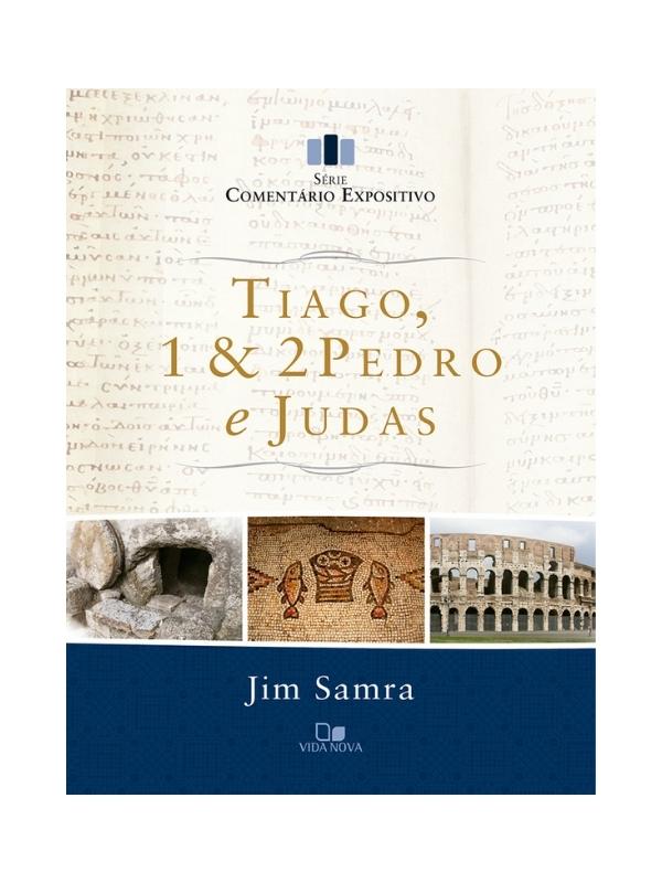 Tiago, 1 e 2Pedro e Judas - Série comentário expositivo I Jim Samra