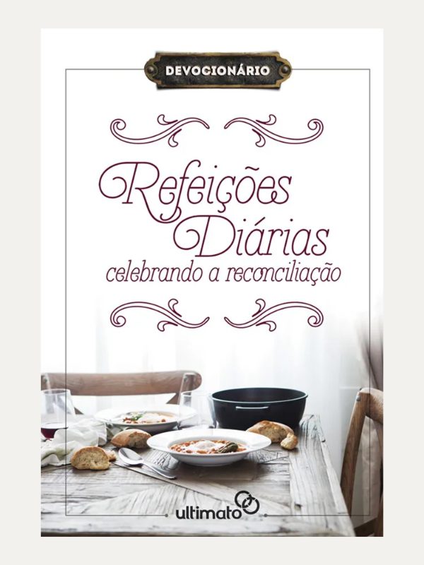 Refeições Diárias - celebrando a reconciliação I Ultimato