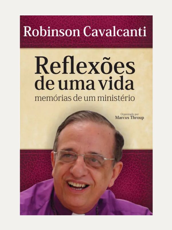 Reflexões de uma vida I Robinson Cavalcanti I Ultimato