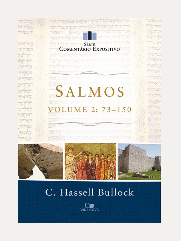 Salmos I Vol. 2. 73-150 I Série comentário expositivo IC. Hassell Bullock