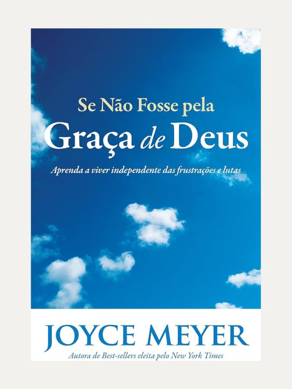Se não fosse pela graça de Deus, Joyce Meyer - Bello