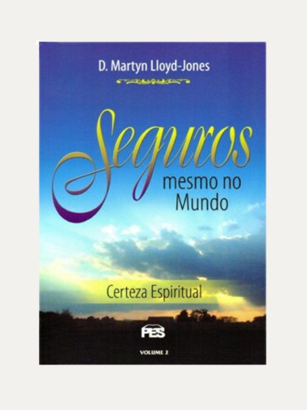 Seguros mesmo no mundo - vol 2 - Martyn Lloyd Jones - PES