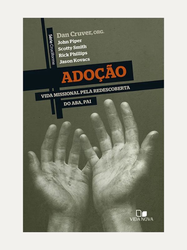 Serie Cruciforme, Adocao, John Piper, Scotty Smith, Rick Phillips & Jason Kovacs - Vida Nova