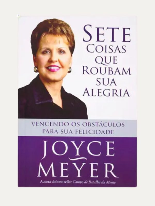 Sete coisas que roubam sua alegria, Joyce Meyer - Bello