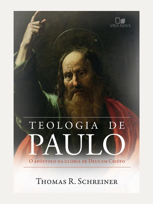 Teología de Paulo - Thomas R. Schreiner - Vida Nova