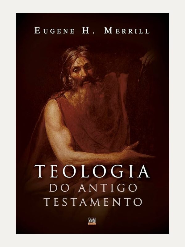 Teologia do AT - Eugene H. Merrill - Shedd