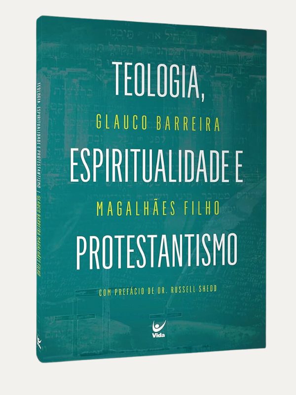 Teologia, espiritualidade e protestantismo, Glauco Barreira Magalhães Filho - Vida