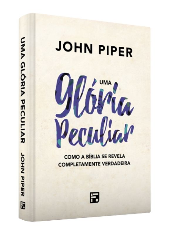 Uma gloria peculiar, 2ª Edição - John Piper - Fiel