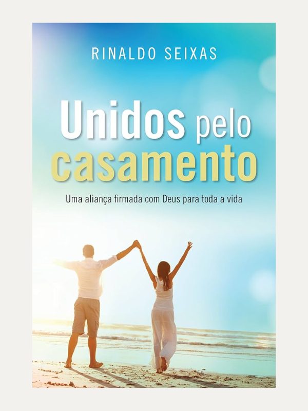 Unidos pelo casamento - Rinaldo Seixas - Mundo Cristão