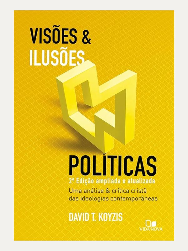 Visões e ilusões políticas - 2ª Ed. ampliada e atualizada, DAVID T. KOYZIS