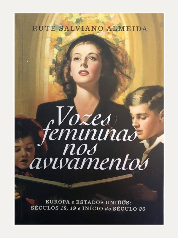 Vozes Femininas nos Avivamentos I Rute Salviano Almeida I Ultimato