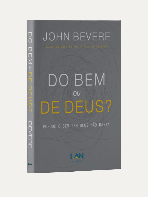 Do bem ou de Deus, John Bevere - LAN