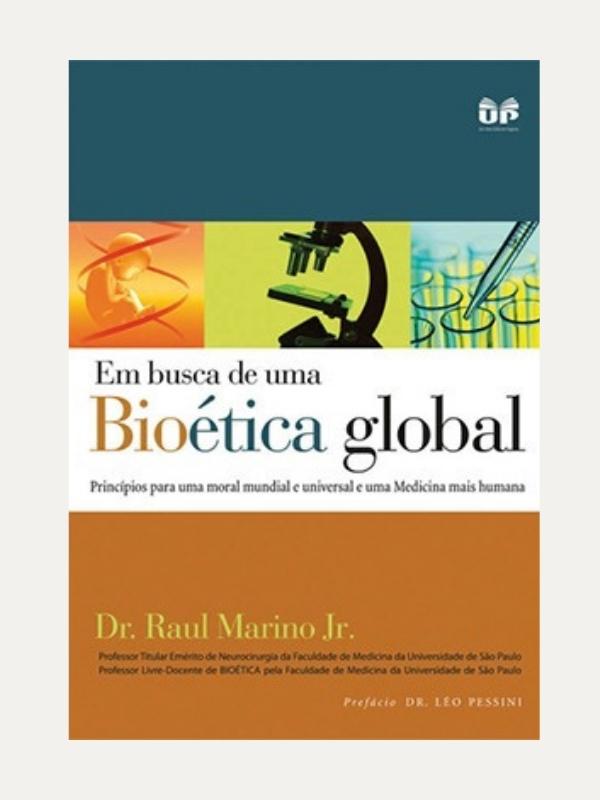 Em busca de uma Bioteica global, Dr. Raul Marino Jr. - United Press