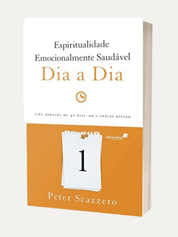 Emocionalmente saudável, Dia a Dia, Peter Scazzero - United Press