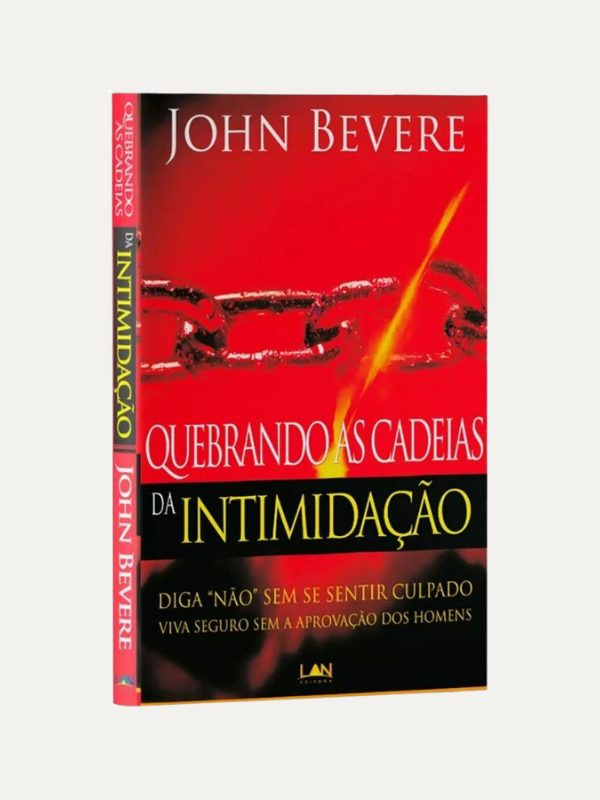 Quebrando as cadeias da intimidação, John Bevere - LAN