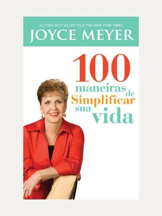 100 maneiras de Simplificar sua vida, Joyce Meyer - Bello