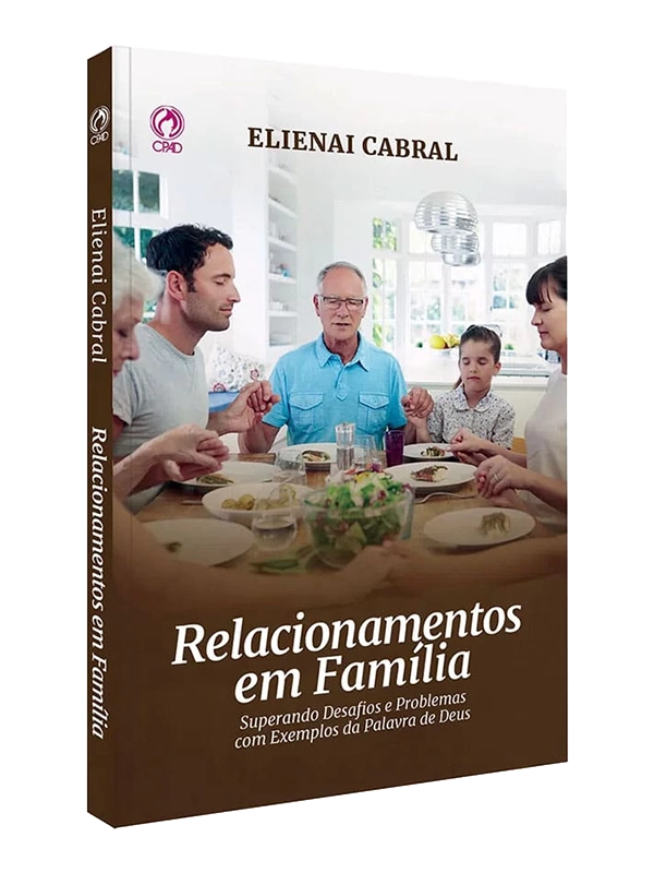 Relacionamentos em família I Elienai Cabral I CPAD