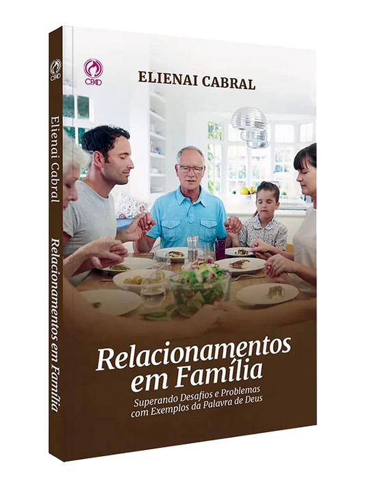 Relacionamentos em família I Elienai Cabral I CPAD