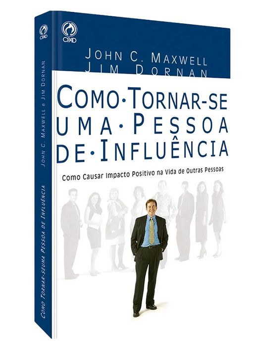 Como tornar-se uma pessoa de influencia I John C. Maxwell I  CPAD