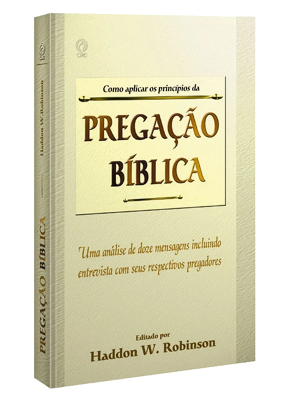 Como aplicar os princípios da pregaçao bíblica I Haddon W. Robinson I CPAD
