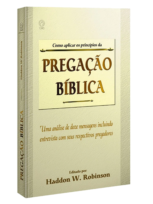Como aplicar os princípios da pregaçao bíblica I Haddon W. Robinson I CPAD