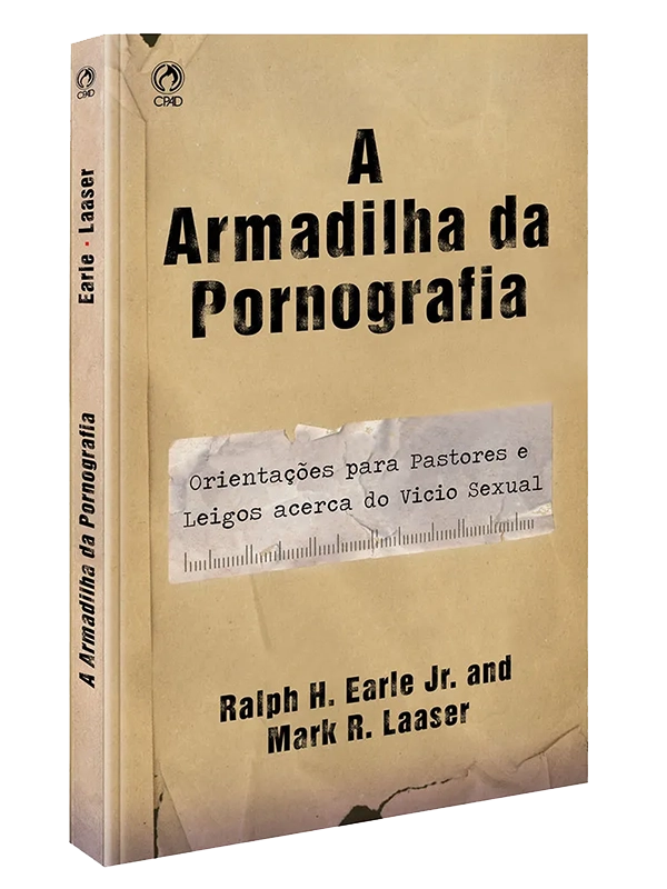 A Armadilha da pornografia I Ralph H. Earle Jr e Mark R. Laaser I CPAD