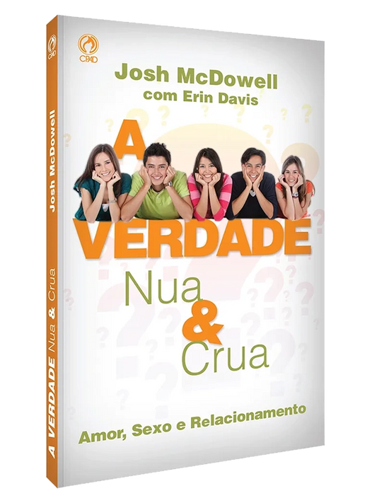 A verdade nua e crua, Josh Mc Dowell - CPAD